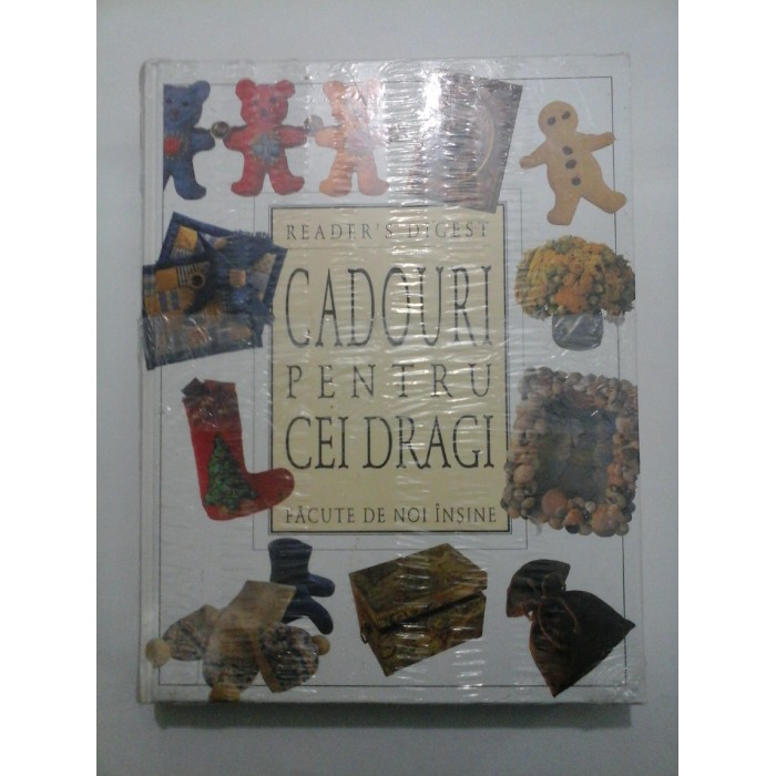  CADOURI  PENTRU  CEI DRAGI    Facute de noi insine  -  READER'S  DIGEST